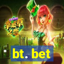 bt. bet